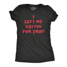Womens I Left My Coffin For This T Shirt Funny Spooky Halloween Vampire Joke Tee For Ladies Funny Womens T Shirts Cute Vintage Fashion Casual Ladies T-Shirt Gift - 黑色 - 查看 1