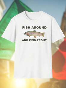 FISH AROUND AND FIND TROUT T shirt uomo maglietta estiva cotone stampa  casual elegante comoda regalo originale moda novità sconto offerta imperdibile