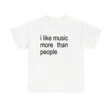 Funny Quote Unisex Tee,  I Like Music More Than People, Music Lover Shirt, Graphic Tee, Sarcastic Gift, Introvert Apparel, Humor Top - White - View 1
