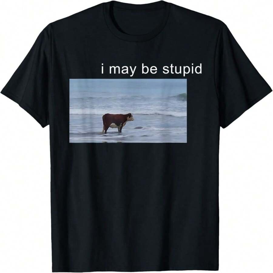 I May Be Stupid Funny Cow Oddly Specific Dank Meme T-Shirt - Đen 20 - Xem 1