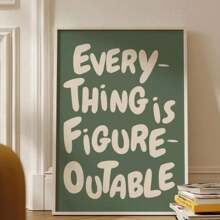 1pc Everything Is Figureoutable Print Uplifting Quote Inspirational Wall Art Sage Green Office Print Motivational Wall Art Affirmation Poster Holiday & Birthday Gift, Office Decoration Arranged Artwork Optional Frame ,Wall Art With Frame