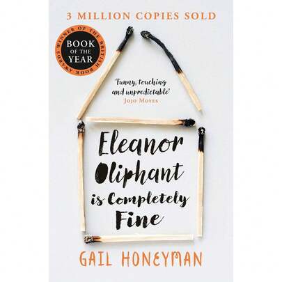 Eleanor Oliphant Is Completely Fine By Gail Honeyman: Debut Sunday Times Bestseller And First Novel Book Award Winner
