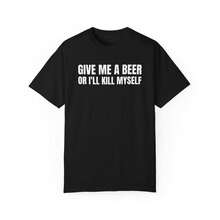 Give Me A Beer Unisex Garment Dyed T Shirt - Funny Shirt - Joke - Party - Gift For Men And Women - 黑色 - 查看 1