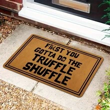 , Entrance Welcome Mat Funny Door Mat First You Gotta Do The Truffle Shuffle Non-Woven Fabric Top With A Anti-Slip Rubber Back Doormat Prank Gift Indoor Outdoor Kitchen Hello Mat,  Novelty Doormat, Durable Doormat, Machine Washable Mat, Gift Shoppers - Nhiều màu - Xem 8
