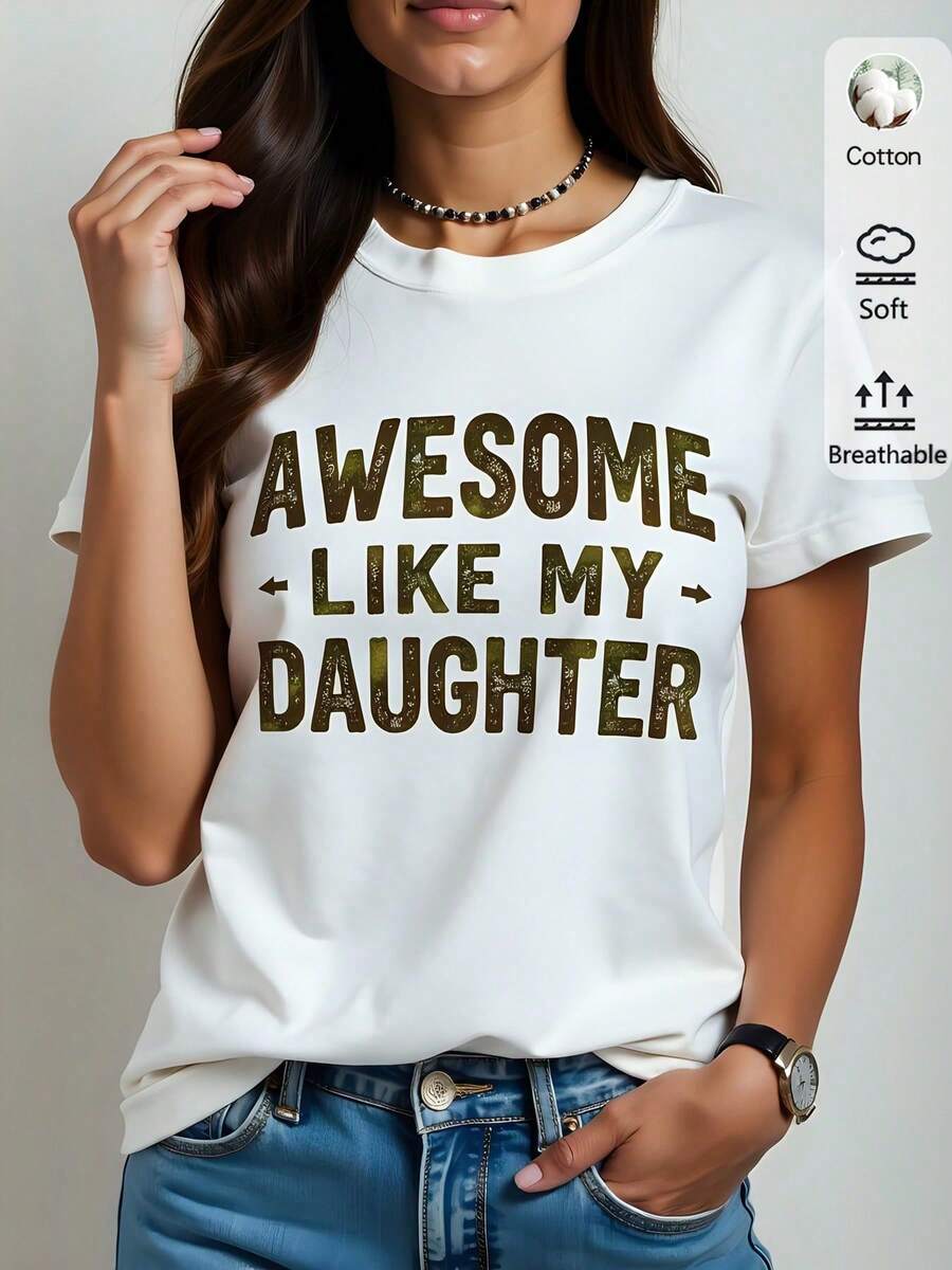 Camiseta blanca de mujer 180g de algodón con diseño divertido "Awesome Like My Daughter", de cuello redondo y manga corta, ideal para estilos casuales diarios y regalos únicos.