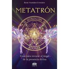 Libro Metatrón Guía Para Invocar Al Ángel De La Presencia Divina Rose Vanden Eynden Solo Una Petición Te Separa De Una Vida Mejor... - Libro único - Ver 1