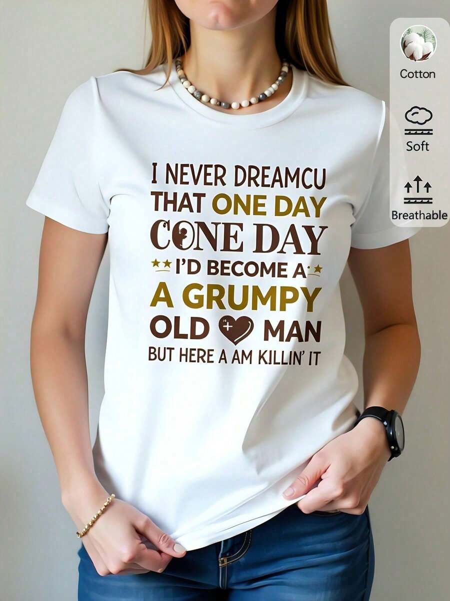Camiseta de mujer blanca de algodón 180g, diseño estampado con frase divertida "I Never Dreamed That One Day I'd Become A  Old Man", estilo casual de cuello redondo y manga corta. Ideal para regalos originales y looks juveniles.