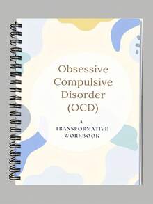 Obsessive Compulsive Disorder (OCD) Workbook: Exposure Therapy And Cognitive-Behavioral Techniques For Reducing Anxiety, Invasive Thinking, And Mental Health Management - Self Help Planner With Diary Prompts And Tools, OCD Diary, Cognitive-Behavioral Exercises, Graphic Workbook, Detailed Illustrations