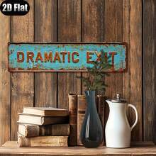 1 pièce Panneau métallique vintage DRAMATIC EXIT - Décoration de maison, Art mural, Restaurant, Bar, Café, Garage et Style de ferme. Panneau de rue de fantaisie plat 2D (10 x 40 cm)