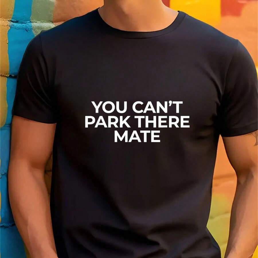 T Shirt Short-Sleeve You Can't Park There Mate Funny Traffic Parking T Shirt S-3XLRelaxed Fit Casual Tees - 黑色 - 查看 1