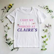 I Got My Clt Pierced At Claire Shirt, Adult Humor Swea220G Pure Cotton T-Shirt - Perfect For Everyday Wear And Leisure Time, A Great Gift For Who Love To Travel And Enjoy - 白色 - 查看 1