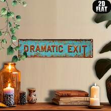 1 pièce Panneau métallique vintage DRAMATIC EXIT - Décoration de maison, Art mural, Restaurant, Bar, Café, Garage et Style de ferme. Panneau de rue de fantaisie plat 2D (10 x 40 cm)