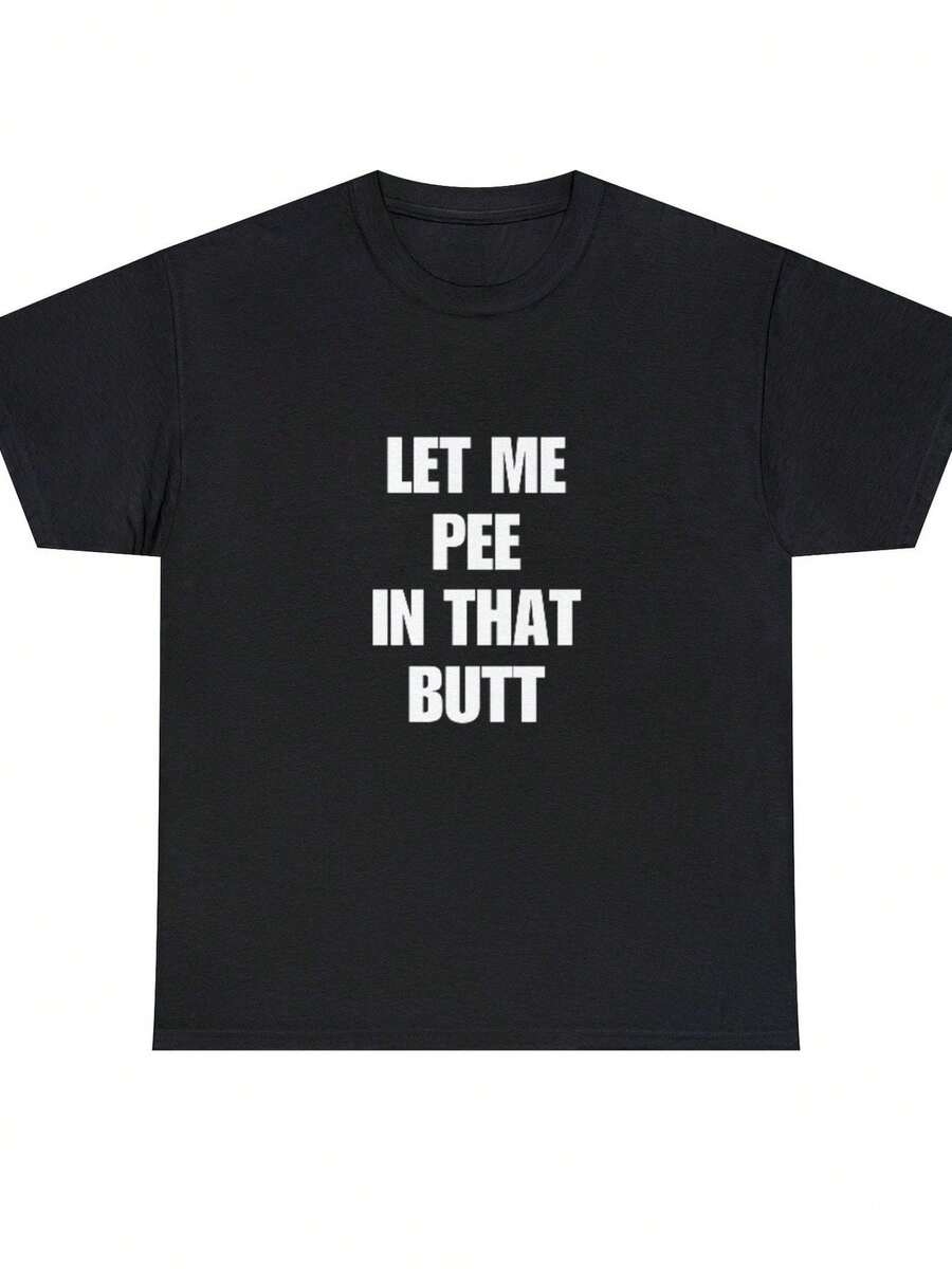 Let Me Pee In That Butt T-Shirt, Funny Sarcastic Shirt, Meme Shirt, Inappropriate Shirts, Text On Back Graphic Tee, Funny Saying ShirtMen's T-ShirtMen's T-Shirt - màu đen - Xem 1