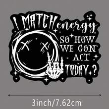 3-Inch "Energy - Matching Sass" Sticker - Edgy - Themed Vinyl Sticker With Occult & Text Art For Laptops, Notebooks, Water Bottles, Attitude Enthusiasts, And Fun Decor | Great For Rebellion Fans, Witchy - Aesthetic Lovers, And Those Into Playful Energy Puns | Perfect For Showcasing Fandom For Bold Vibes, Adding Whimsical Flair, And Celebrating Sass - Centric Attitude | Witty Sticker For Humor - Themed Jokes And Occult - Driven, Funny Imagery