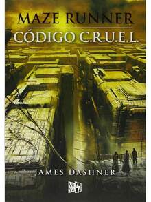 CODIGO C.R.U.E.L MAZE RUNNER libro juvenil distopía ciencia ficción saga Maze Runner novela bestseller emoción aventuras jóvenes adultos lectura recomendada serie James Dashner relato - Libro único - Ver 1