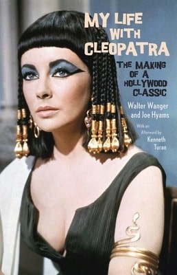 Pre-Owned My Life With Cleopatra: The Making Of A Hollywood Classic (Paperback) By Walter Wanger, Joe Hyams, Kenneth Turan