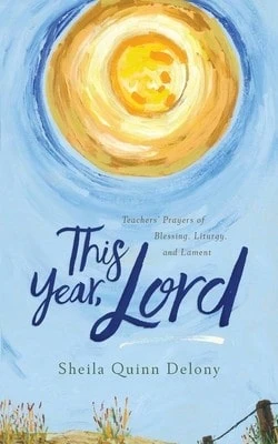 Pre-Owned This Year, Lord: Teachers' Prayers Of Blessing, Liturgy, And Lament (Paperback) By Sheila Quinn Delony