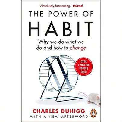 The Power Of Habit: Why We Do What We Do, And How To Change