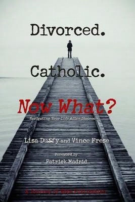 Pre-Owned Divorced. Catholic. Now What?: Navigating Life After Divorce (Paperback) By Vince Frese, Lisa Duffy - Single Book - View 1