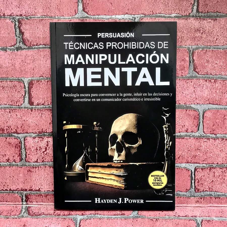 Técnicas prohibidas de manipulación mental autor Hayden J Power libro psicologia estudio analisis etico casos practicos guia critica para lectores interesados en influencia social persuasión defensa personal intelectual envio rapido garantia - Libro único - Ver 1