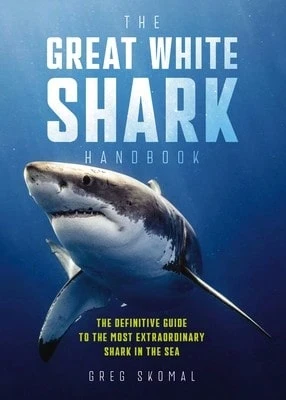 The Great White Shark Handbook: The Definitive Guide To The Most Extraordinary Shark In The Sea (Paperback) By Greg Skomal - Single Book - View 1