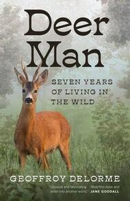 Pre-Owned Deer Man: Seven Years Of Living In The Wild (Hardcover) By Geoffroy Delorme, Shaun Whiteside - Single Book - View 1