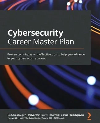 Plan maestro de carrera en ciberseguridad de segunda mano: técnicas probadas y consejos efectivos para ayudarte a avanzar (Tapa blanda) de Dr. Gerald Auger, Jaclyn "Jax" Scott, Jonathan Helmus