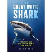 The Great White Shark Handbook: The Definitive Guide To The Most Extraordinary Shark In The Sea (Paperback) By Greg Skomal - Single Book - View 3
