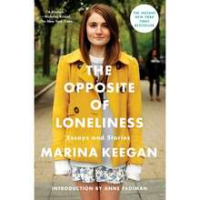 Pre-Owned The Opposite Of Loneliness: Essays And Stories (Hardcover) By Marina Keegan, Anne Fadiman - Single Book - View 3