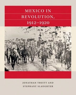 Mexico In Revolution, 1912-1920 (Paperback) By Jonathan Truitt, Stephany Slaughter