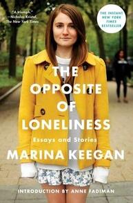 Pre-Owned The Opposite Of Loneliness: Essays And Stories (Hardcover) By Marina Keegan, Anne Fadiman - Single Book - View 1