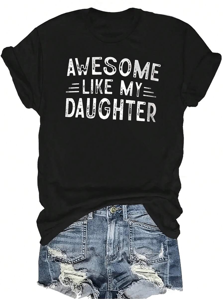 Increíble como mi hija Camiseta unisex de verano casual y transpirable con cuello redondo, manga corta, estampado de personalidad, ropa de calle versátil, adecuada para adolescentes y adultos - Negro - Ver 1