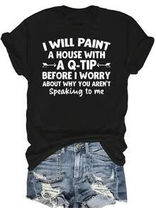 Pintaré una casa antes de preocuparme por qué no me estás hablando' Camiseta unisex de verano casual, transpirable, con personalidad, cuello redondo, manga corta, ropa de calle, versátil, adecuada para adolescentes y adultos - Negro - Ver 1