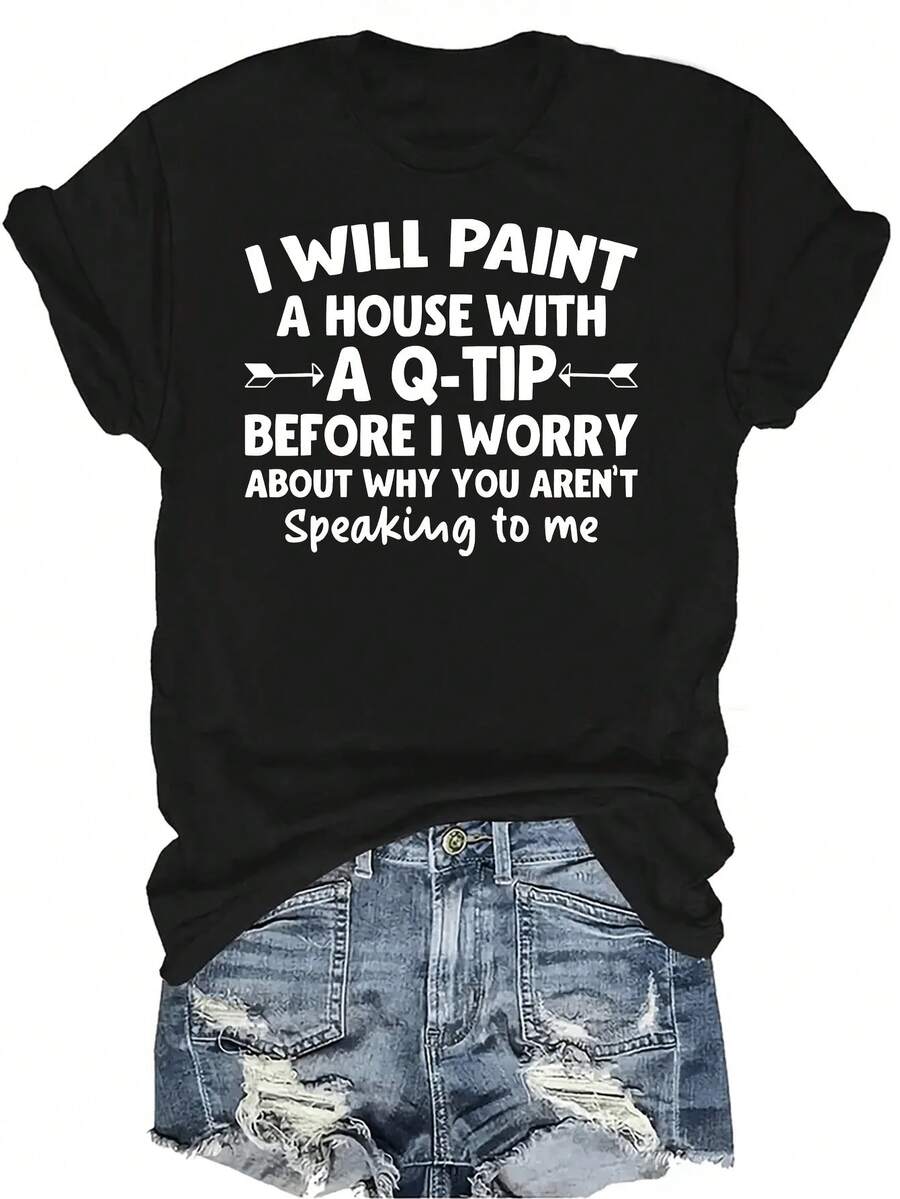 Pintaré una casa antes de preocuparme por qué no me estás hablando' Camiseta unisex de verano casual, transpirable, con personalidad, cuello redondo, manga corta, ropa de calle, versátil, adecuada para adolescentes y adultos - Negro - Ver 1