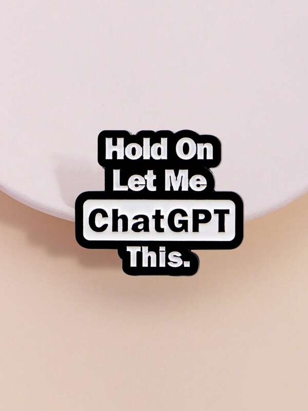 1 Stück "Warte, lass mich das mit ChatGPT klären" Emaille-Pin, Humor des digitalen Zeitalters, modischer Internet-Slogan, Hilfsmittel für Studenten-Recherche, Accessoire für Tech-Enthusiasten