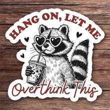 2 peças de adesivo "Hang On Let Me Overthink This" – Adesivo de vinil engraçado com guaxinim para laptops, garrafas de água e diários | Presente fofo e humorístico para a geração Y