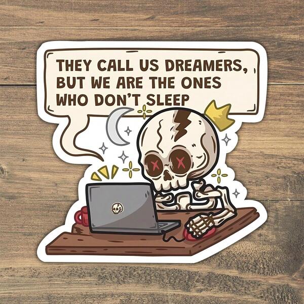 1PC 3Inch 1PC 3In" They Call Us Dreamers, But We Are The Ones Who Don't Sleep Sticker, Bold And Emotional Design For Creators, Students, And Late-Night Hustlers. Perfect For Laptops, Journals, Water Bottles, And Anyone Who Turns Restlessness Into Vision