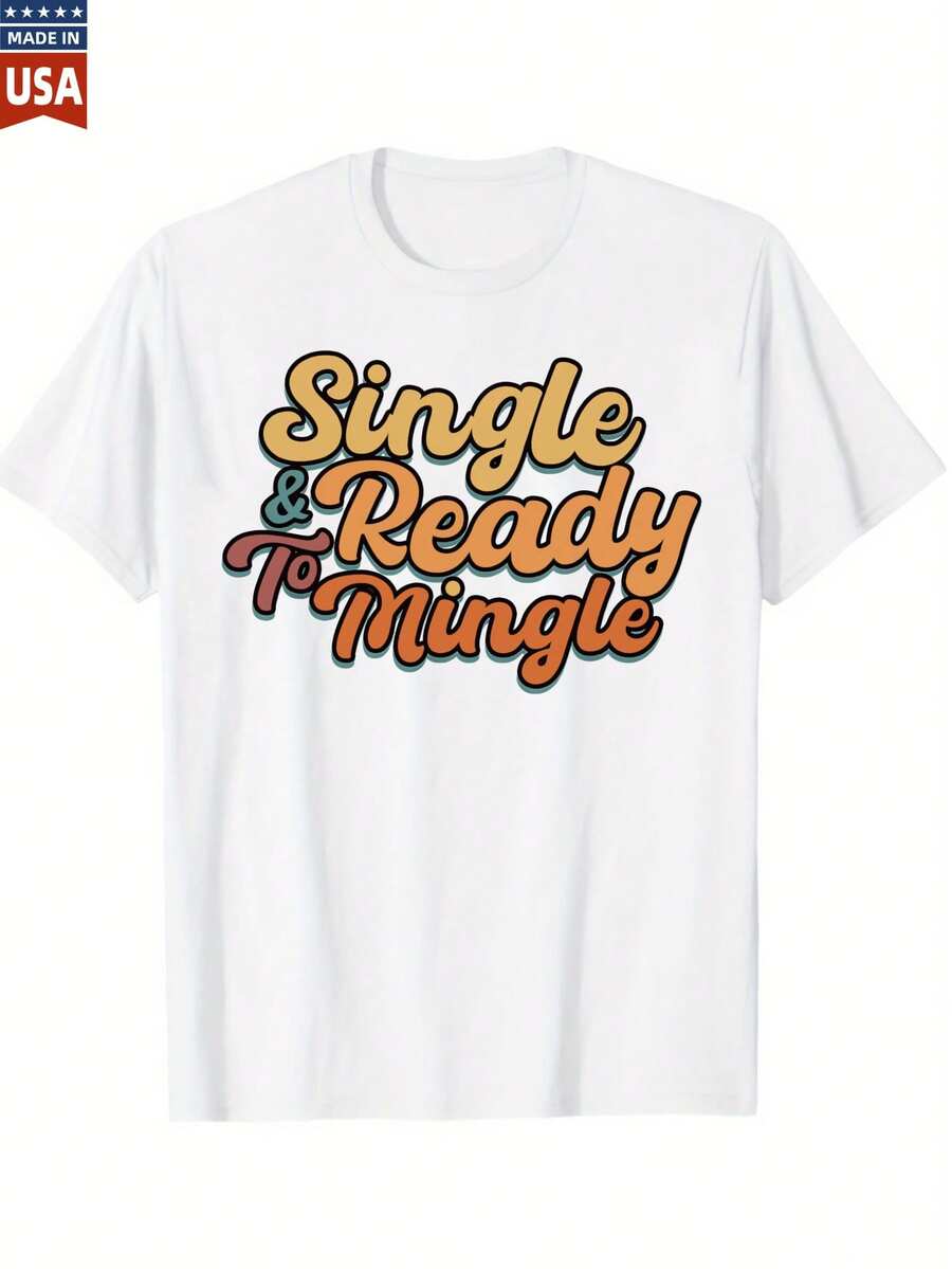 Single And Ready To Mingle T Shirt 100 Percent Cotton Funny Graphic Tee For Women Men Casual Short Sleeve Top USA Design Comfortable Unisex Fashion Brand Clothing - 白色 - 查看 1