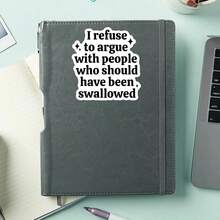 1PC I Refuse To Argue Sarcastic Sticker, Dark Humor Quote Vinyl Decal, Funny Adult Gift, Laptop Water Bottle Journal Sticker, A Perfect Accessory For People With A Sassy And Sarcastic Attitude Who Appreciate Dark Humor And Offensive Jokes