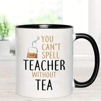 1pc, 11oz, [Funny Teacher Mug] 3A Grade Funny Mug- YOU CAN'SPELL TEACHER WITHOUT TEA- Ceramic Coffee Mug Teacher, Novelty