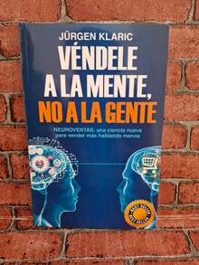 Véndele a la mente, no a la gente. Neuroventas: una ciencia nueva para vender más hablando menos Autor Jürgen Klopp - Libro único - Ver 1