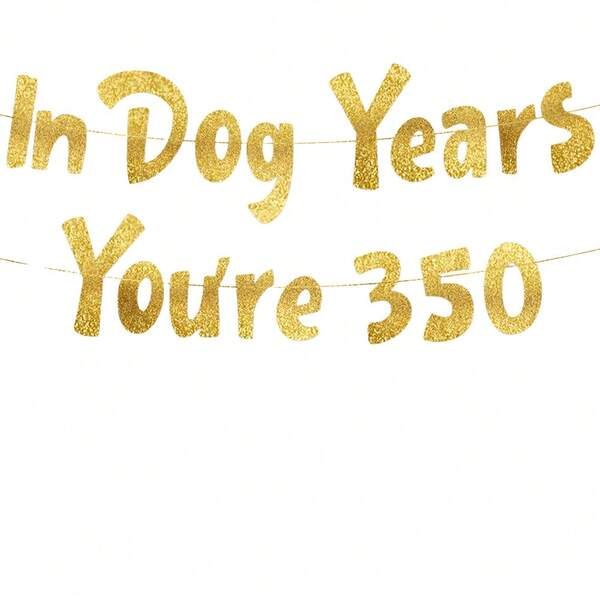 Em anos de cachorro, você tem 350 anos. Faixa de aniversário hilária com glitter dourado - Engraçada - 50º - 55º - 60º - 65º - 70º - 75º aniversário. Artigos, ideias, presentes e decorações para festas.