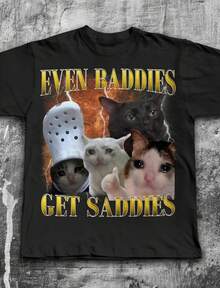 Even Baddies Get Saddies Funny Cat Meme Tee Shirt, Silly Cats T-Shirt, Brainrot Shirts, Dank Memes T - màu đen - Xem 1
