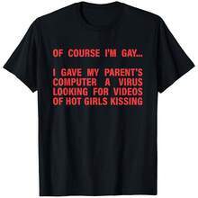 Of Course I'm Gay I Gave My Parent's Computer A Virus LGBT T-Shirt, Black Comfortable Round Neck Short Sleeved T-Shirt Suitable For Parties, Bonfire Nights, And Casual Wear. There Is Always A Casual Style T-Shirt That Suits You - Black - View 1
