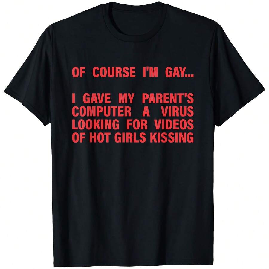 Of Course I'm Gay I Gave My Parent's Computer A Virus LGBT T-Shirt, Black Comfortable Round Neck Short Sleeved T-Shirt Suitable For Parties, Bonfire Nights, And Casual Wear. There Is Always A Casual Style T-Shirt That Suits You - Black - View 1