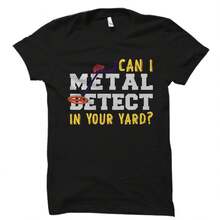 Metal Detector Shirt. Metal Detecting Gift. Metal Detect Shirt. Metal Detector Gift. Metal Detect Gi