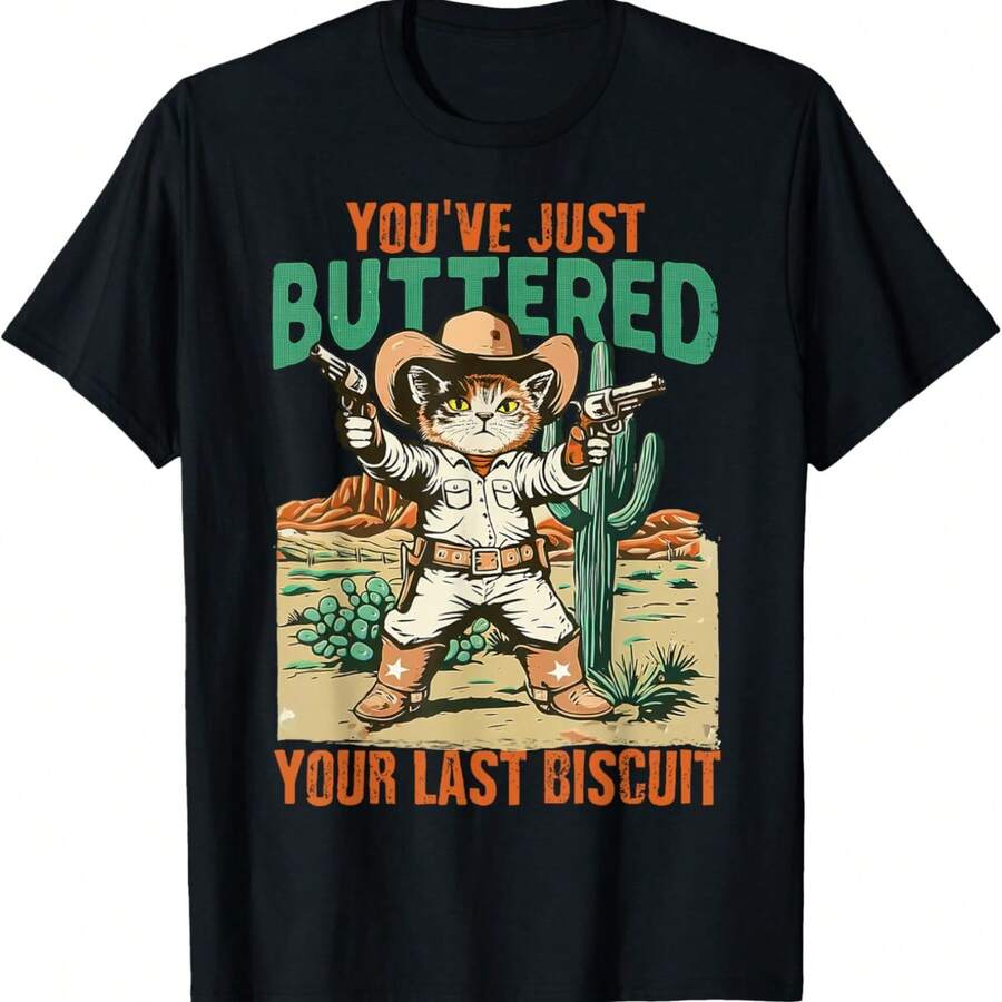 You've Just Buttered Your Last Biscuit Funny Cowboy Cat T-Shirt