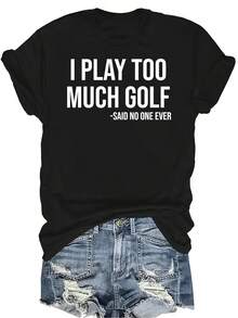 Camiseta para mujer y unisex "Juego demasiado al golf y nadie dijo nada", de verano, casual, transpirable, con personalidad, cuello redondo, manga corta, ropa de calle, versátil, adecuada para adolescentes y adultos - Negro - Ver 1
