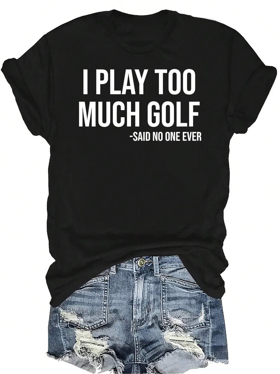 Camiseta para mujer y unisex "Juego demasiado al golf y nadie dijo nada", de verano, casual, transpirable, con personalidad, cuello redondo, manga corta, ropa de calle, versátil, adecuada para adolescentes y adultos - Negro - Ver 1