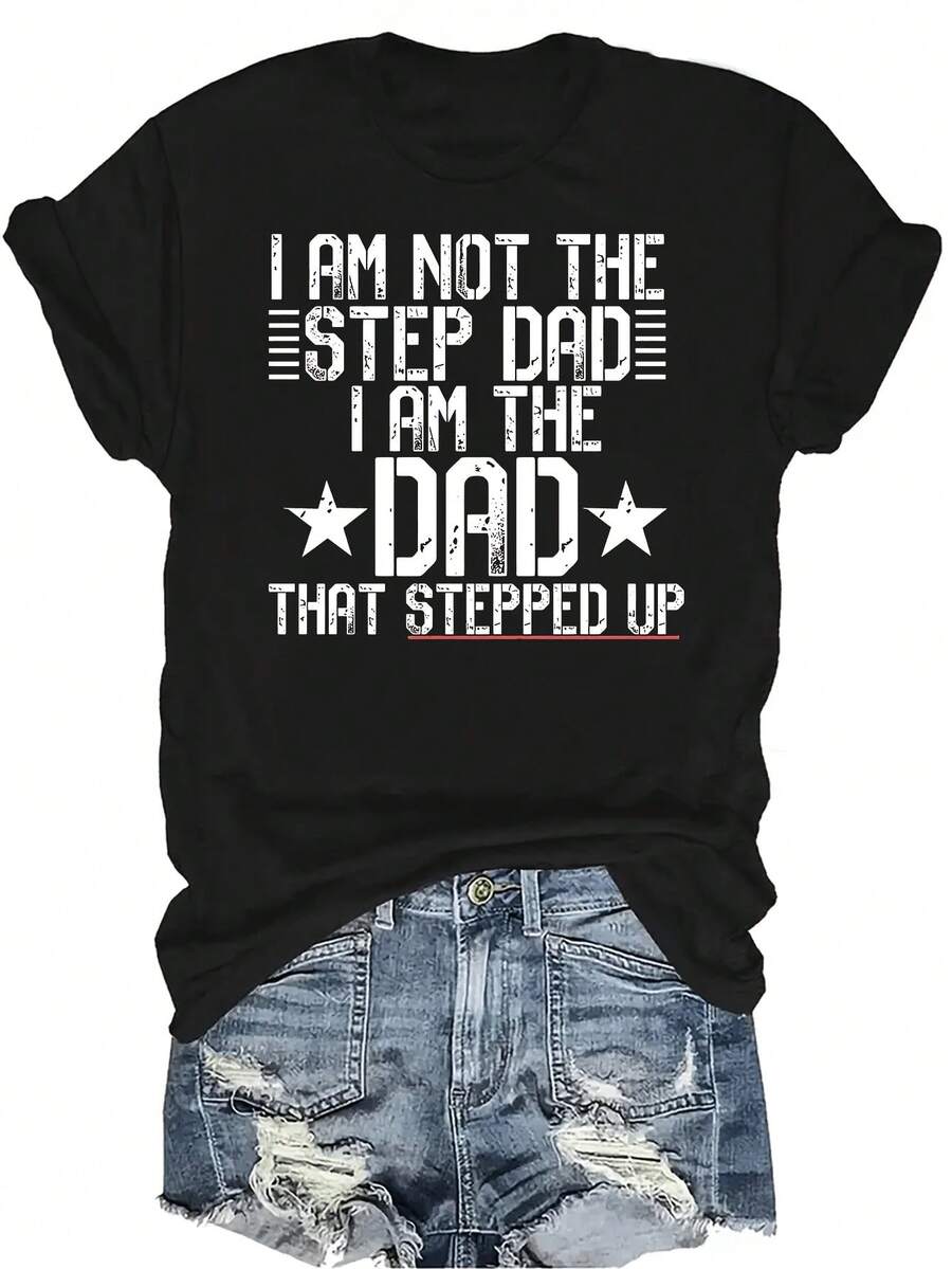 NO SOY EL PADRASTRO, SOY EL PADRE QUE SE HIZO CARGO Camiseta con meme para mujer, unisex, de verano, casual, transpirable, de personalidad, cuello redondo, manga corta, ropa de calle, versátil, adecuada para adolescentes y adultos - Negro - Ver 1
